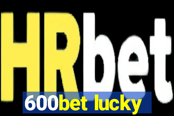 600bet lucky